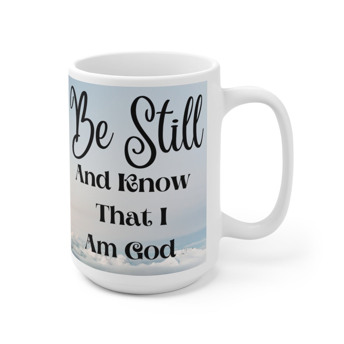 Be still sky Ceramic Mug 15oz