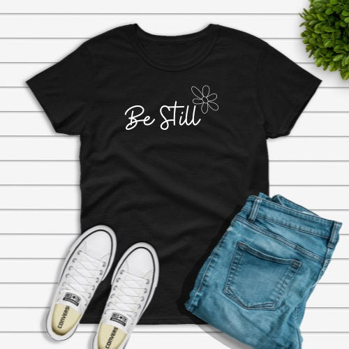 Be Still Shirt, Bible Verse Shirt